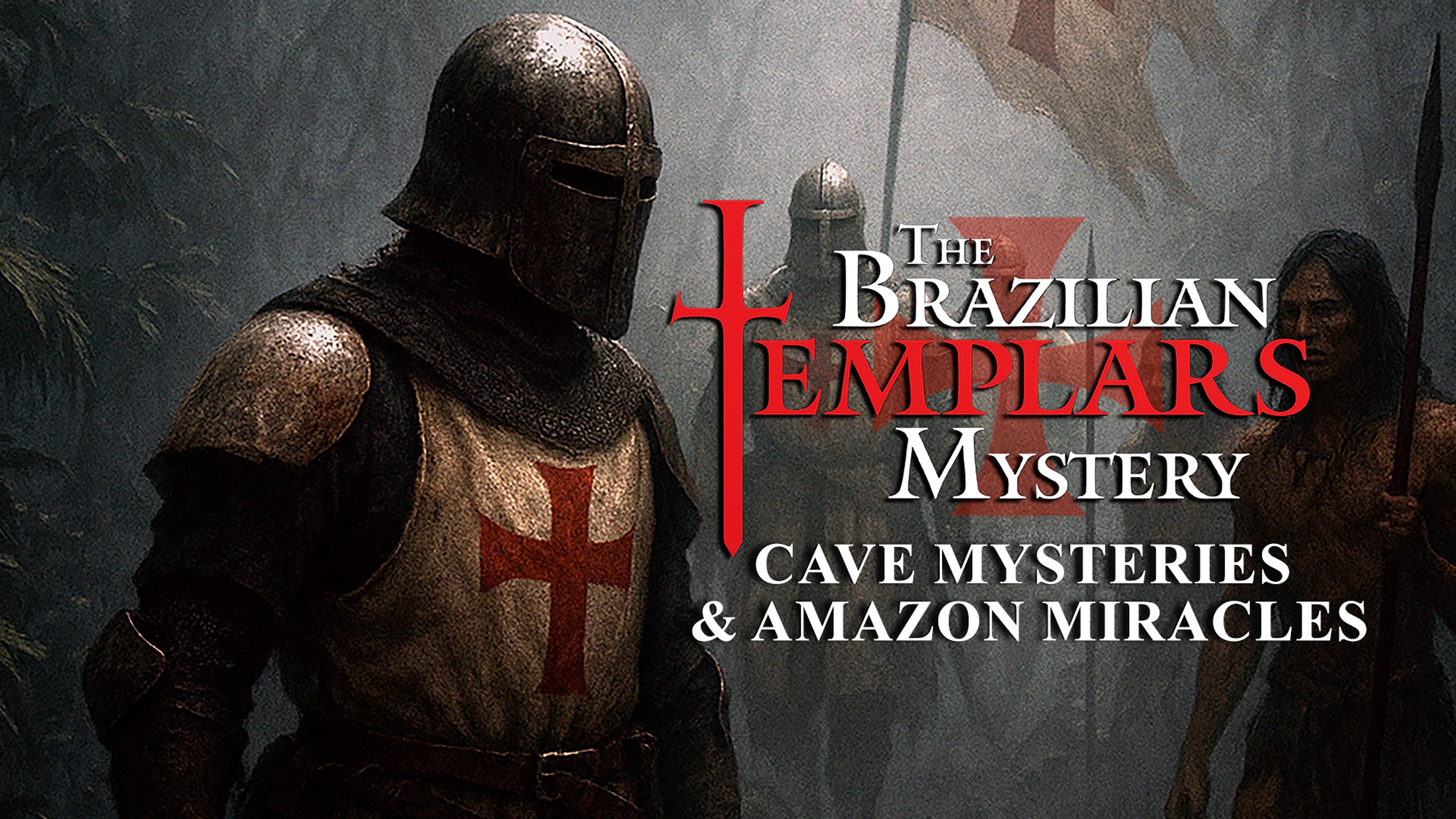 The Brazilian Templars Mystery: Cave Mysteries and Amazon Miracles poster